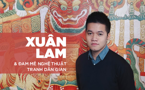 Họa sĩ Xuân Lam – 9X đam mê nghệ thuật tranh dân gian